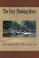 The Ever-Flowing River 1502442310 Book Cover