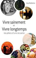 Vivre sainement et vivre longtemps: - Les Piliers d’une vie saine - 295627290X Book Cover