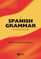 A Spanish Grammar Workbook (Blackwell Reference Grammars) 0631228489 Book Cover