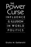 The Power Curse: Influence and Illusion in World Politics 1588266931 Book Cover