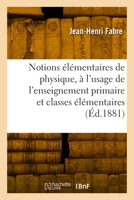 Notions Élémentaires de Physique: À l'Usage de l'Enseignement Primaire Et Des Classes Élémentaires 2329859414 Book Cover