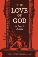 The Love of God: An Essay in Analysis B0007ESLWI Book Cover