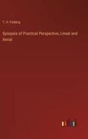 Synopsis of Practical Perspective, Lineal and Aerial 1022787713 Book Cover