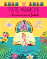 Fate magiche: Libro da colorare di fantasia Simpatici disegni di fate per bambini da 3 a 9 anni: Incredibile collezione di scene creative di fate per gli amanti della mitologia B0C44VLBQY Book Cover
