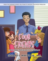 Four Friends: A Book about Making and Keeping Friends 1960946390 Book Cover
