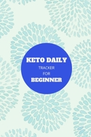 Keto Daily Tracker for Beginners: Keto Daily Tracker for Beginners: A Daily Food Tracker to Help You Master Your Low-Carb, High-Fat, Ketogenic Diet includes a 90-Day Meal and Activity Calendar. B084DGFCKY Book Cover