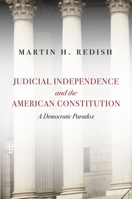 Judicial Independence and the American Constitution: A Democratic Paradox 0804792909 Book Cover
