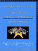 The Complete Guide to Traditional Native American Beadwork: A Definitive Study of Authentic Tools, Materials, Techniques, and Styles 0020664303 Book Cover