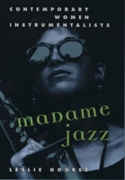 Madame Jazz: Contemporary Women Instrumentalists 0195106474 Book Cover