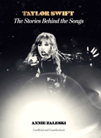Taylor Swift: The Stories Behind the Songs 1667208454 Book Cover