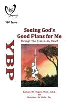 Seeing God's Good Plans for Me: Through the Eyes in My Heart 1498467520 Book Cover