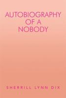 Autobiography of a Nobody 1493118757 Book Cover