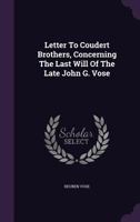 Letter to Coudert Brothers, Concerning the Last Will of the Late John G. Vose 1274992141 Book Cover