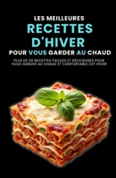 Les meilleures recettes d'hiver pour vous garder au chaud: Plus de 50 recettes faciles et délicieuses pour vous garder au chaud et confortable cet hiver B0FWQV75V1 Book Cover