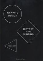 Graphic Design: History in the Writing 0956962300 Book Cover