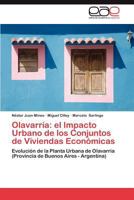 Olavarría: el Impacto Urbano de los Conjuntos de Viviendas Económicas: Evolución de la Planta Urbana de Olavarría (Provincia de Buenos Aires - Argentina) 3659015334 Book Cover