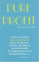 Pure Profit: To be, or not to be: (an entrepreneur) that is the question: Whether 'tis nobler in the mind to suffer the slings and arrows of outrageous fortune... 0976390418 Book Cover