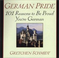 German Pride: 101 Reasons to Be Proud You're German 0806524812 Book Cover