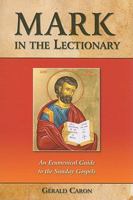 Mark in the Lectionary: An Ecumenical Guide to the Sunday Gospels 080914591X Book Cover