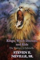 Kings, Witch Doctors, and Kids: The Journey to Jahmello 1733875611 Book Cover