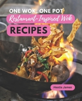 One Wok, One Pot: Restaurant-Inspired Wok Recipes You Can Make at Home B0BPFHDNMT Book Cover