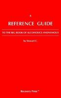 A Reference Guide to the Big Book of Alcoholics Anonymous 0944638600 Book Cover