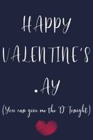 Happy Valentine's Ay You can give me the 'D' Tonight: Valentine's Day Gift for him, Cute valentines day gifts for boyfriend, Husband. B084DFY5QB Book Cover