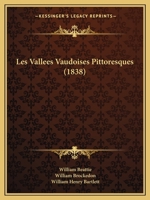 Les Vallees Vaudoises Pittoresques (1838) 1167647750 Book Cover