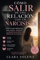 Cómo salir de una relación con un narcisista: Todo lo que necesitas para sanar, romper la manipulación y empezar de nuevo (Spanish Edition) B0HD6MBHKG Book Cover