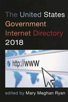 The United States Government Internet Directory 2018 1598889966 Book Cover