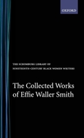 The Collected Works of Effie Waller Smith (Schomburg Library of Nineteenth-Century Black Women Writers) 0195061977 Book Cover