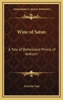 Wine of Satan: A Tale of Bohemond Prince of Antioch B00005XZ3J Book Cover