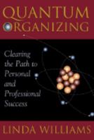 Quantum Organizing: Clearing the Path to Personal and Professional Success 0981524524 Book Cover