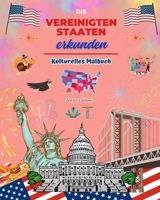 Die Vereinigten Staaten erkunden - Kulturelles Malbuch - Kreative Gestaltung amerikanischer Symbole: Ikonen der amerikanischen Kultur vereinen sich in B0CVNSZVY7 Book Cover