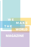 We Make the World Magazine - Issue 1: Summer 2020 1716156963 Book Cover