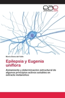 Epilepsia y Eugenia uniflora: Aislamiento y determinación estructural de algunos principios activos solubles en extracto metanólico 3659064602 Book Cover