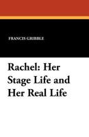 Rachel, her stage life and her real life 1434429962 Book Cover