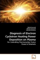 Diagnosis of Electron Cyclotron Heating Power Deposition on Plasma 3639249879 Book Cover