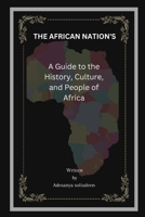 The African Nations: A Guide to the History, Culture, and People of Africa B0BRCBVSHZ Book Cover