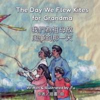 The Day We Flew Kites for Grandma: A Qingming Festival Story (Chinese Tales for Little Readers) 1807720055 Book Cover