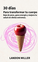 RETO 30 DÍAS PARA TRANSFORMAR TU CUERPO: Baja de peso, gana energía y mejora tu salud sin dietas extremas (Spanish Edition) B0F2FR818T Book Cover