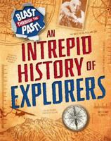 Blast Through the Past: An Intrepid History of Explorers 1445149311 Book Cover