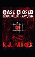 Case Closed Serial Killers Captured Ted Bundy, Jeffrey Dahmer and More. 1480156809 Book Cover