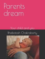 Parents dream: Your child and you 1521196567 Book Cover