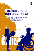 The Nature of Inclusive Play: A Guide for Designers, Educators, and Therapists 1032045809 Book Cover