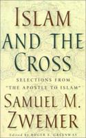 Islam and the Cross: Selections from "the Apostle to Islam 0875522149 Book Cover