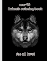 over 90 Animals coloring book for all level: An Adult Coloring Book with Lions, Elephants, Owls, Horses, Dogs, Cats, and Many More! B08XGSTP9V Book Cover