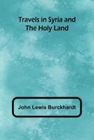 Travels in Syria and the Holy Land 9357968784 Book Cover
