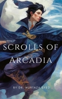 Scrolls of Arcadia 1732549303 Book Cover