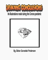 Drawing Conclusions: Ink illustrations made during the Corona pandemic B08N3MYP5P Book Cover